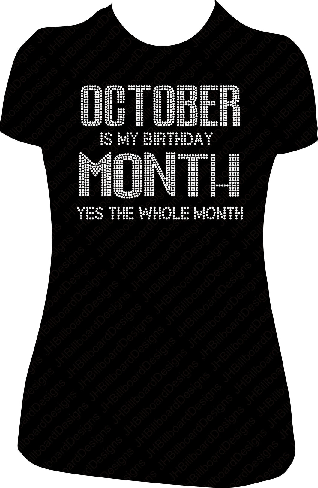 October Is My Birthday Month Yes the Whole Month Rhinestone Birthday Shirt